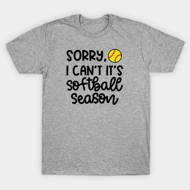 Sorry I Can't It's Softball Season Softball Player Mom Cute Funny T-Shirt by GlimmerDesigns